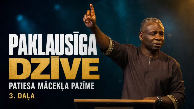 Paklausīga dzīve - patiesa mācekļa pazīme 3.daļa