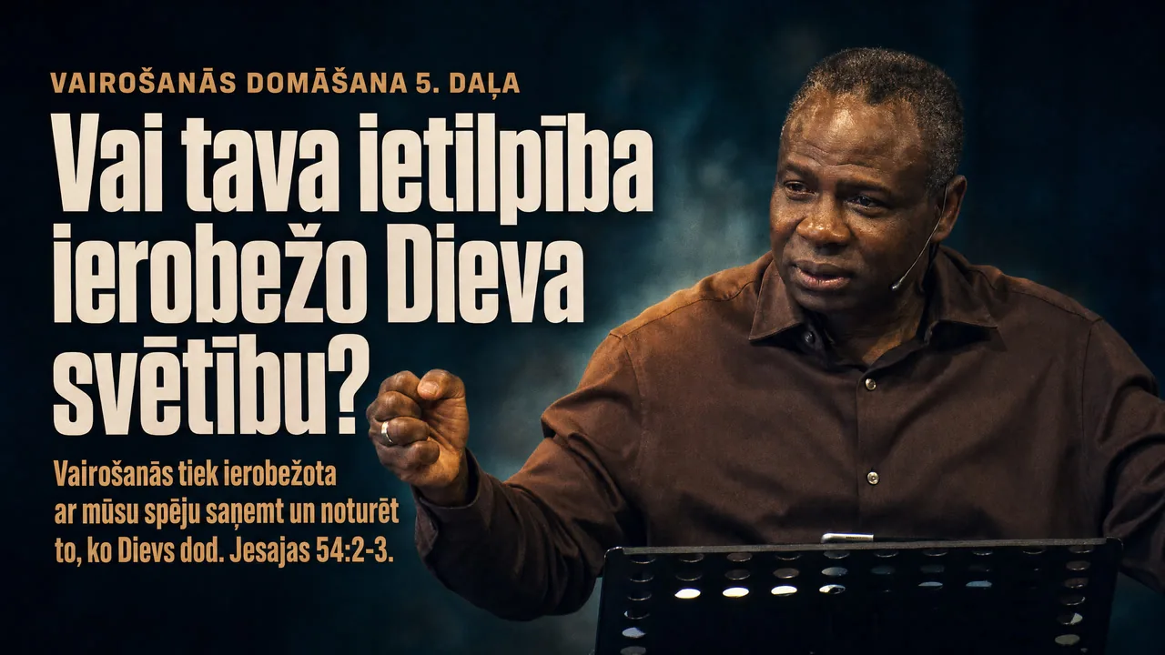 Vairošanās domāšana 5.daļa - paplašini savu ietilpību (Jesajas 54.2-3)